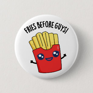 Fries Before Guys Funny Fries Pun 6 Cm Round Badge