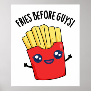 Fries Before Guys Funny Fries Pun  Poster