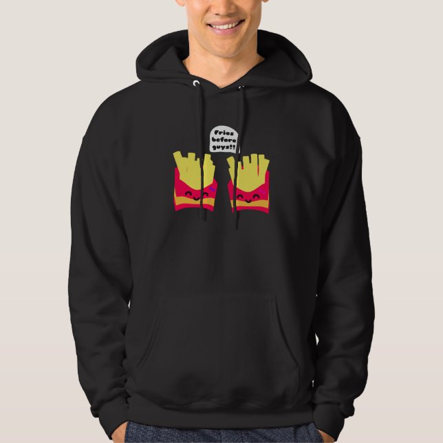 Fries Before Guys! Hoodie (Front)