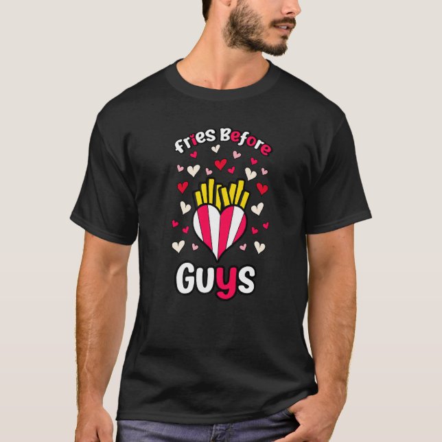 Fries Before Guys Matching Valentines Day Outfit G T-Shirt (Front)