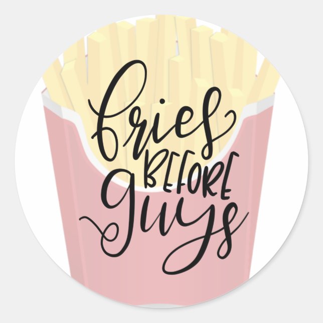 FRIES BEFORE GUYS, sassy shirts, sassy accessories Classic Round Sticker (Front)