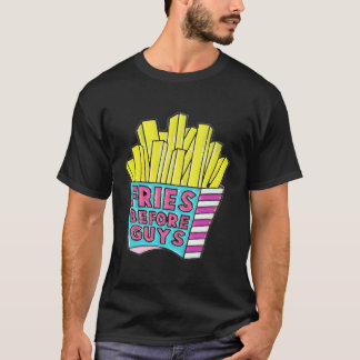Fries Before Guys T-Shirt