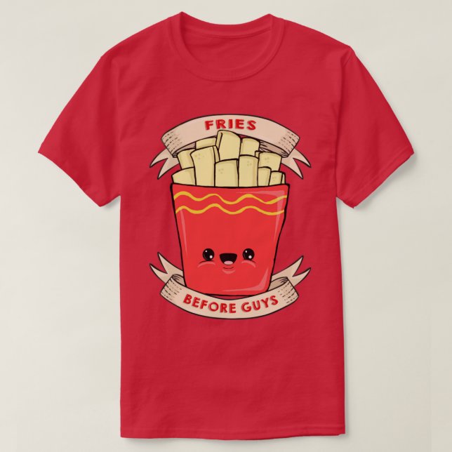 Fries Before Guys T-Shirt (Design Front)