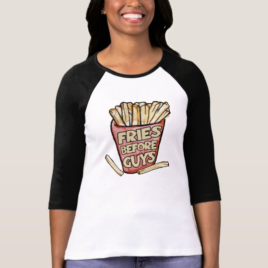 Fries before guys T-Shirt
