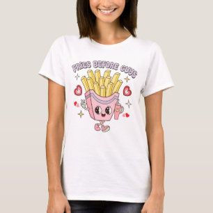 Fries Before Guys T-Shirt