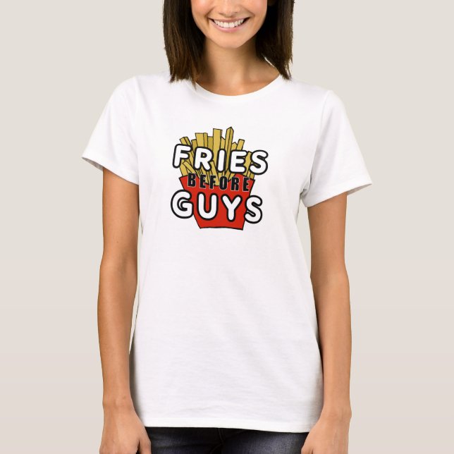 Fries before guys T-Shirt (Front)