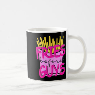 Fries Before Guys Teenage Girls Dating Valentines Coffee Mug