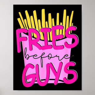 Fries Before Guys Teenage Girls Dating Valentines  Poster