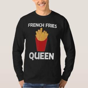 Fries For Women Mum Potato Fry Fast Food Burger Me T-Shirt