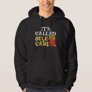Fries It's Called Self-Care Pommes Frites French F Hoodie