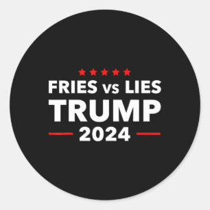 Fries Vs Lies Trump 2024 French Fries Trump Vance Classic Round Sticker