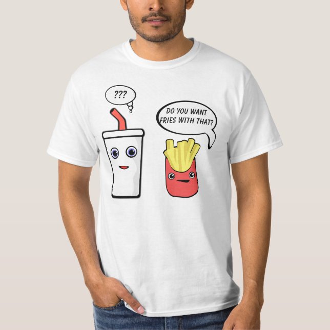 Fries With That Shake T-Shirt (Front)