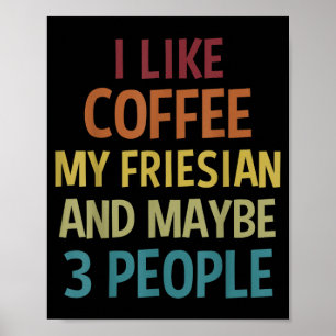Friesian Horse Owner Gift Coffee Lover Quote For Poster