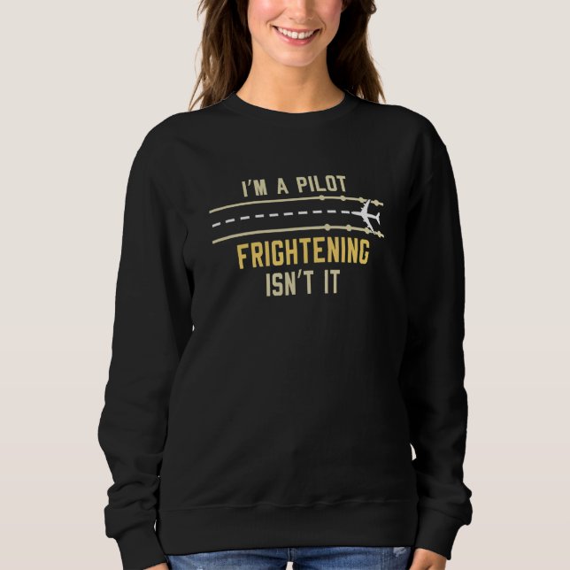 Frigthening  Aviation Aeroplane Pilot Radar Flight Sweatshirt (Front)