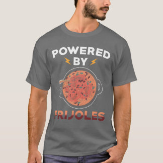 Frijoles Meican Food Design Powered by Frijoles fu T-Shirt