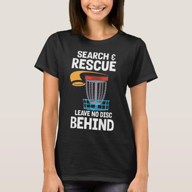 Frisbee Player Golfer I Disc Golf Search and Rescu T-Shirt (Front)