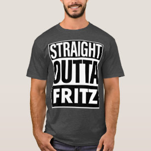 Fritz Name Straight Outta Fritz T-Shirt