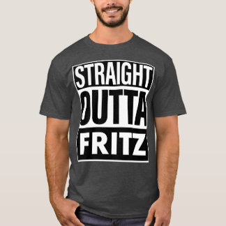 Fritz Name Straight Outta Fritz T-Shirt