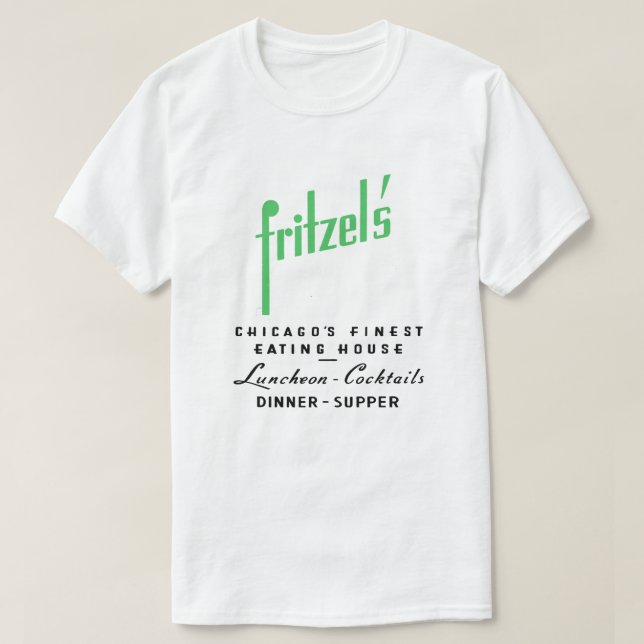 Fritzel's Restaurant, State & Lake, Chicago, IL T-Shirt (Design Front)