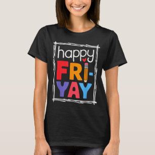 Friyay Friday Happy Fri Yay Teacher _2 T-Shirt