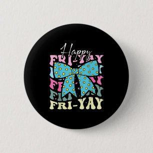 Friyay Funny Friday Coquette Bow Happy Of The Week 6 Cm Round Badge