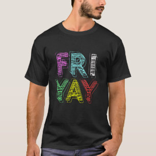 Friyay Funny Weekend Humour Fri Yay Gift for Frida T-Shirt