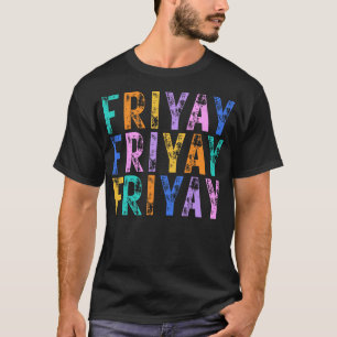 FriYay Happy Friday Weekend Teacher Back to School T-Shirt
