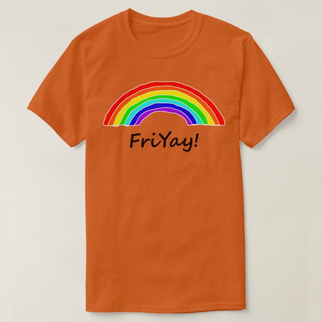 Friyay is for Rainbows T-Shirt (Design Front)