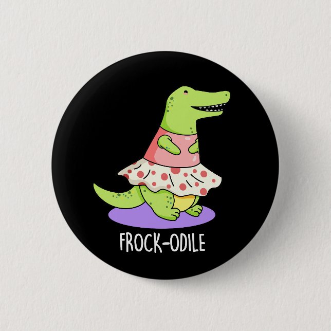 Frock-odile Funny Crocodile Pun Dark BG 6 Cm Round Badge (Front)
