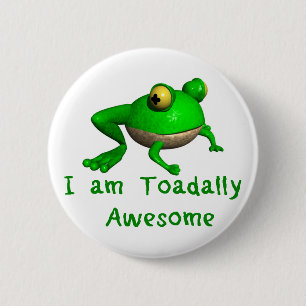 Frog Button.  I Am Toadally Awesome! 6 Cm Round Badge