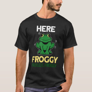 Frog catcher Here Froggy Froggy Froggy Frog giggin T-Shirt