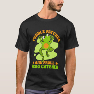 Frog Catcher Puddle Patcher & Proud Catcher Frog T-Shirt