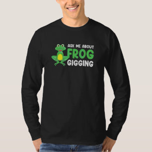 Frog Catching For Bullfrog Hunter and Frog Catcher T-Shirt