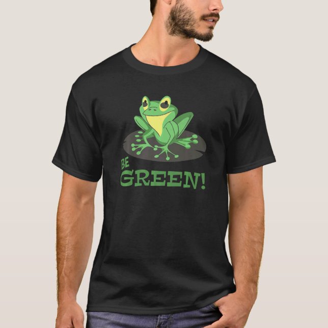 Frog Conservation Environmental Protection Be Gree T-Shirt (Front)