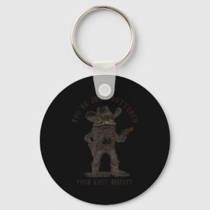 Frog Cowboy You've Just Buttered Your Last Biscuit Key Ring
