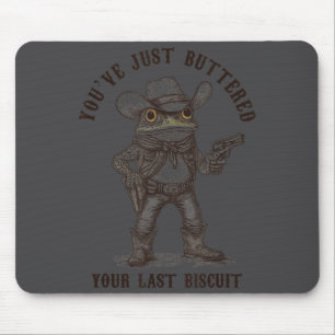 Frog Cowboy You've Just Buttered Your Last Biscuit Mouse Mat