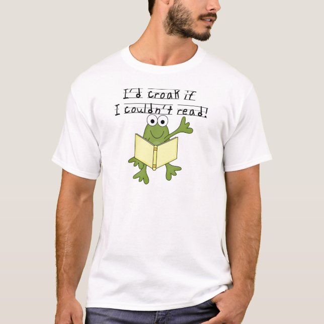 Frog Croak If I Couldn't Read Tshirts and Gifts (Front)