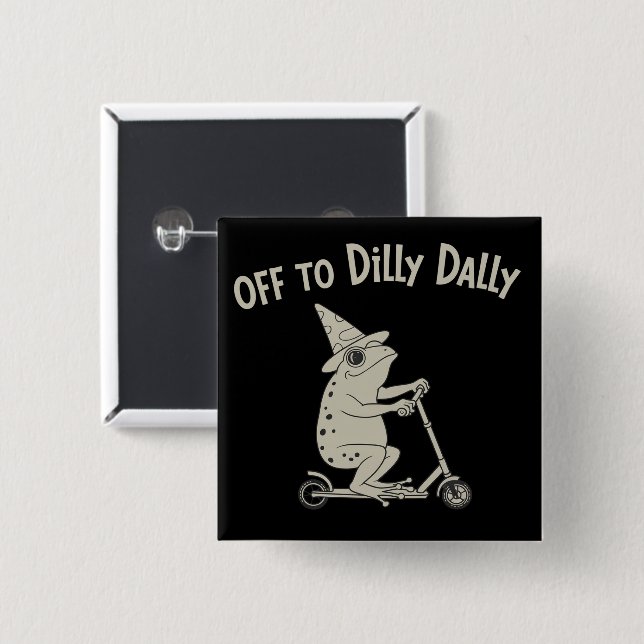 Frog Dilly Dallying Born To Dilly Dally Silly Meme 15 Cm Square Badge (Front & Back)