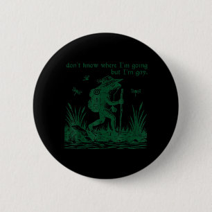 Frog Dont Know Where Going But Gay LGBTQ Men Women 6 Cm Round Badge