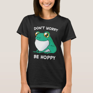 Frog Don't Worry Be Hoppy Toad Catching Amphibian  T-Shirt