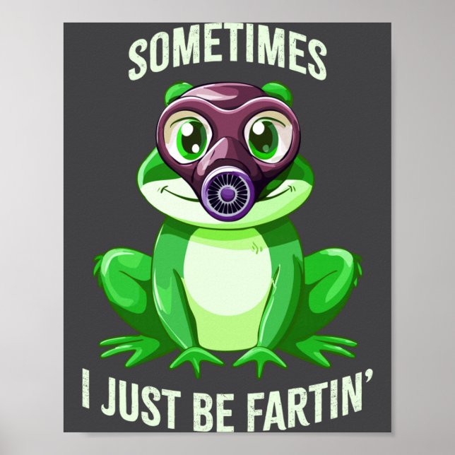 Frog Fartin I Gas Just Sometimes Mask Fun Poster (Front)