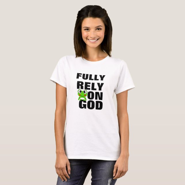 Frog Fully Rely on God T Shirt (Front Full)
