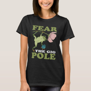 Frog Hunting Fear The Gig Pole Frog Catching T-Shirt