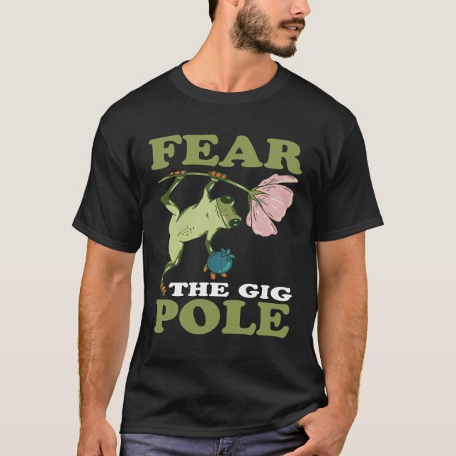 Frog Hunting Fear The Gig Pole Frog Catching T-Shirt (Front)