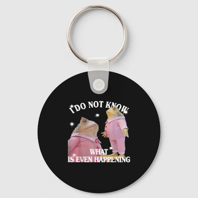 Frog I Do Not Know What Is Even Happening  Key Ring (Front)