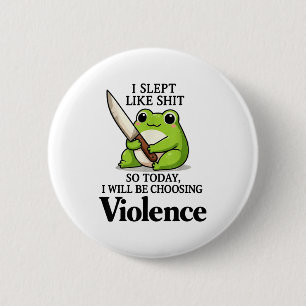 Frog I Slept Like So Today I Will Be Choosing Viol 6 Cm Round Badge