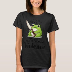 Frog I Slept Like So Today I Will Be Choosing Viol T-Shirt