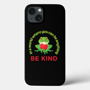 Frog  In A World Where You Can Be Anything Be Kind iPhone 13 Case