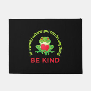 Frog In A World Where You Can Be Anything Be Kind Doormat