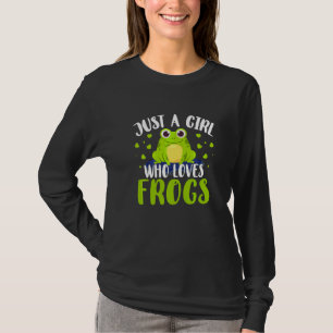 Frog Just A Girl Who Loves Frogs Toad Frog T-Shirt